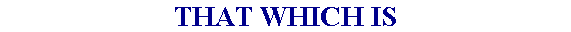 THAT WHICH IS
