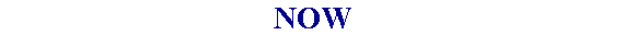 NOW