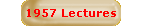 1957 Lectures